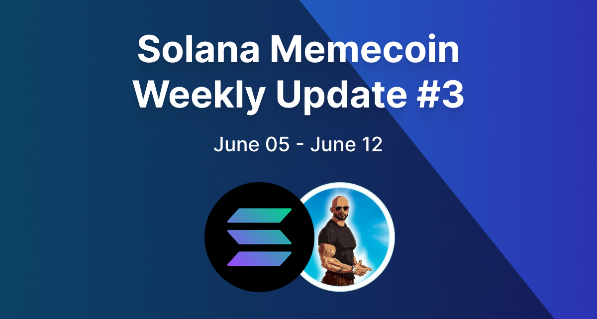 Solana weekly meme coin update from June 05 - June 12.