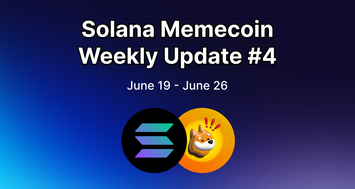 Solana weekly meme coin update from June 19 - June 26.