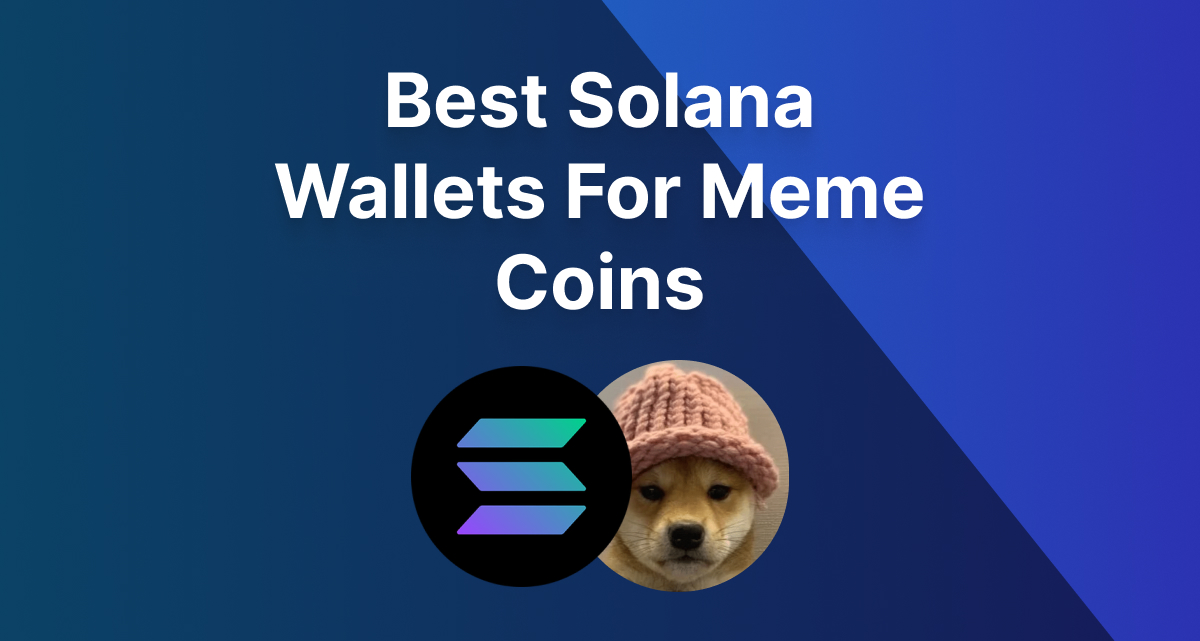 Here are the best Solana wallets for meme coins!